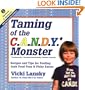 Taming of the C.A.N.D.Y. Monster*: *Continuously Advertised Nutritionally Deficient Yummies (Lansky, Vicki)