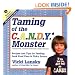 Taming of the C.A.N.D.Y. Monster*: *Continuously Advertised Nutritionally Deficient Yummies (Lansky, Vicki)