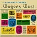 Wagons West! Salute the West That Really Was