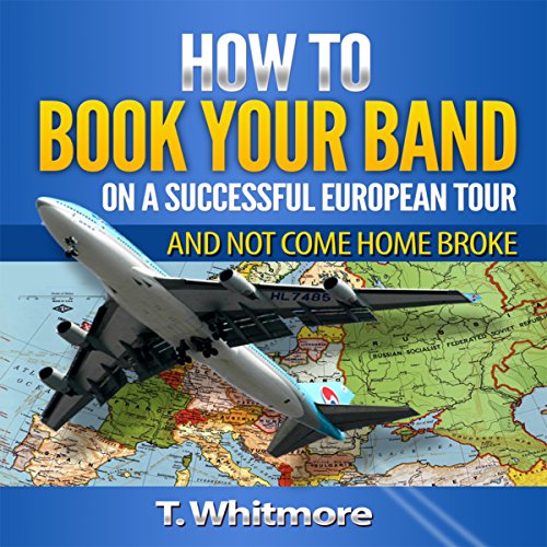 how to book your band on a successful european tour and not come home broke