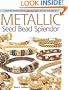 Metallic Seed Bead Splendor: Stitch 29 Timeless Jewelry Pieces in Gold, Bronze, and Pewter