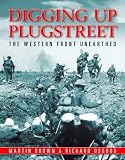 Digging Up Plugstreet: The Archaeology of a Great War Battlefield