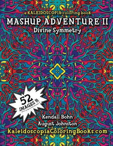 MASHUP Adventure II: A Kaleidoscopia Coloring Book: Divine Symmetry (Volume 2)