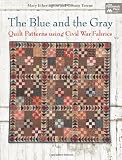 The Blue and the Gray: Quilt Patterns for Civil War Fabrics