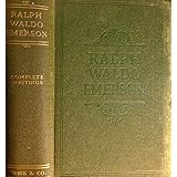 the complete writings of ralph waldo emerson containing all of his inspiring essays lectures poems addresses