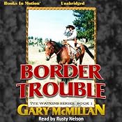 Border Trouble: Tye Watkins Series, Book 1 | [Gary McMillan]