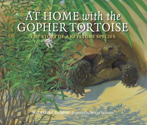 At Home with the Gopher Tortoise: The Story of a Keystone Species, by Madeleine Dunphy