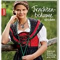 Trachtentr�ume stricken: Elegante und klassische Modelle f�r die ganze Familie