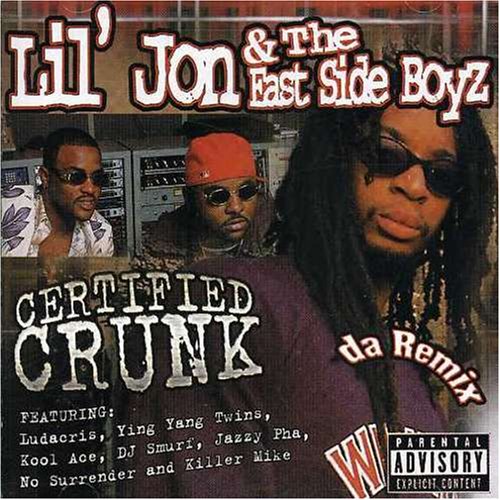 Lil Jon And The East Side Boyz - Certified Crunk - Zortam Music
