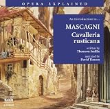 Opera Explained: An Introduction to Mascagni`s Cavalleria rusticana
