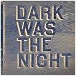 Dark Was The Night (Red Hot Compilation)