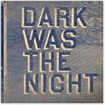 Dark Was The Night (Digi)