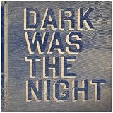 Dark Was The Night