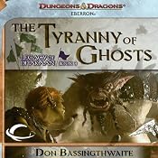 The Tyranny of Ghosts: Eberron: Legacy of Dhakaan, Book 3 | Don Bassingthwaite