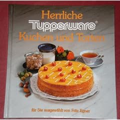 Herrliche Tupperware - Kuchen und Torten - Backrezepte