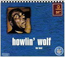 Howlin' Wolf: His Best (Chess 50th Anniversary Collection)
