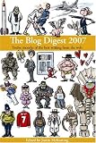 The Blog Digest 2007: Twelve Months of the Best Writing from the Web