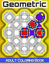 Adult Coloring Book: Geometric Adult Coloring Book: Geometric