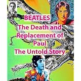 Beatles, The Death And Replacement OF Paul, The Untold Story
