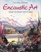 Encaustic Art: How to Paint with Wax