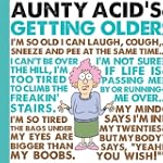 Aunty Acid's Getting Older