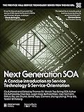 Next generation SOA : a concise introduction to service technology & service-orientation
