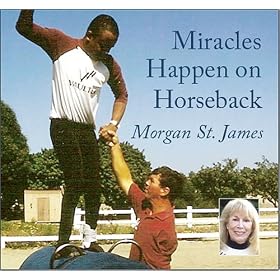 Miracles Happen on Horseback by  Morgan St. James