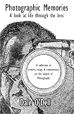 Photographic Memories: A Look at Life Through the Lens. A collection of articles, essays and commentary on the subject of photography