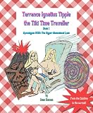 Terrance Ignatius Tipple the Tiki Time Traveller (Book 1 - Apocalypse 2012: The Hyper-Dimensional Luau)