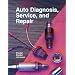 Auto Diagnosis, Service, and Repair: Workbook