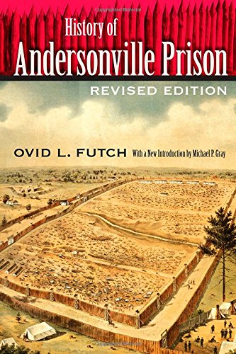 History of Andersonville Prison, by Ovid L. Futch