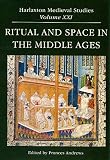 Ritual and space in the Middle Ages : proceedings of the 2009 Harlaxton Symposium