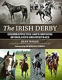The Irish Derby : celebrating the 150th running of Ireland's greatest race