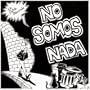 No Somos Nada