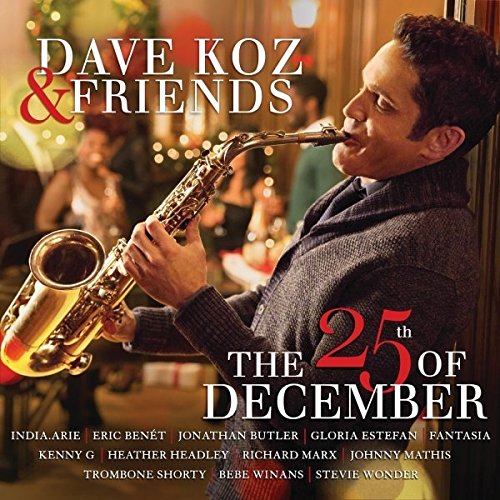 Dave Koz - Dave Koz & Friends: The 25th Of December - Zortam Music