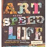 Art at the Speed of Life: motivation + inspiration for making mixed-media art every day ~ Pam Carriker