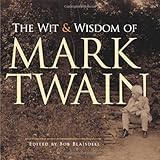 The wit and wisdom of Mark Twain