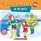 The Magic School Bus in the Arctic: A Book About Heat by Cole, Joanna, Cole, J, Degan, B [1998]