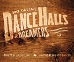 Pat Green's Dance Halls & Dreamers