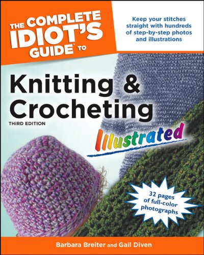The Complete Idiot's Guide to Knitting and Crocheting