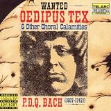 P.D.Q. Bach: Oedipus Tex and Other Choral Calamities