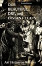 Our Beautiful, Dry and Distant Texts : Art History as Writing