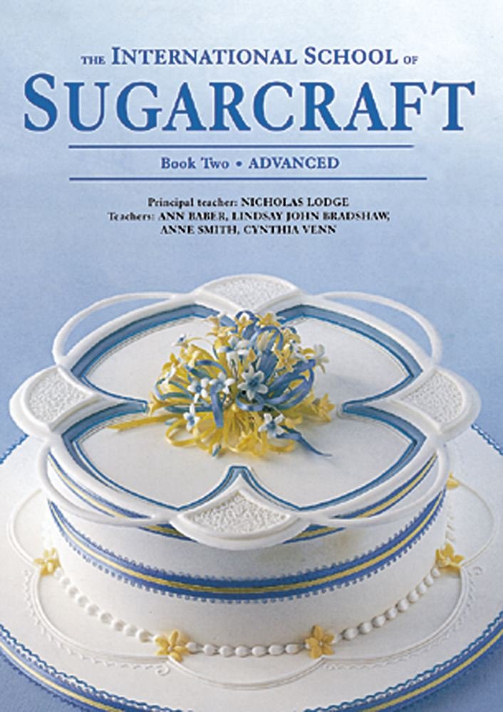 The International School of Sugarcraft Book Two (Bk.2): Nicholas ...