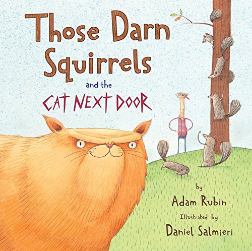 Those Darn Squirrels and the Cat Next Door, by Adam Rubin