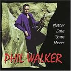 Better Late Than Never by Phil Walker