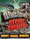 Dinosaur record breakers : biggest, fastest, deadliest