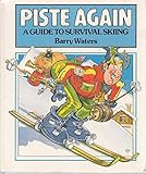 Piste again : a guide to survival skiing