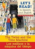 The Twins and the Time Machine/Los mellizos y la maquina del t: Spanish/English Edition (Let's Read! Books)