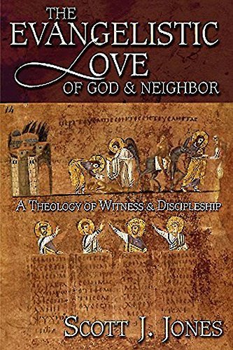 The Evangelistic Love of God and Neighbor: A Theology of Witness and Discipleship Paperback October 1, 2003