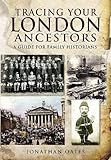 Tracing your London ancestors : a guide for family historians